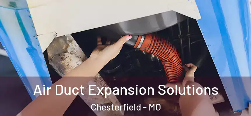  Air Duct Expansion Solutions Chesterfield - MO