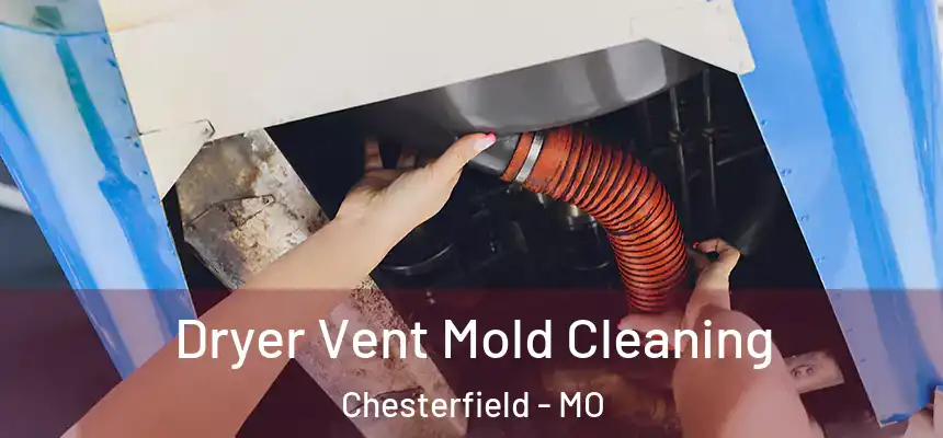  Dryer Vent Mold Cleaning Chesterfield - MO