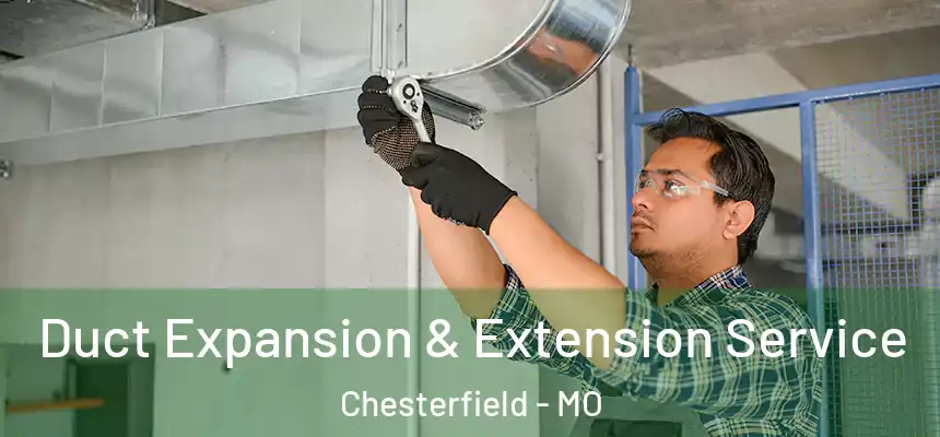  Duct Expansion & Extension Service Chesterfield - MO