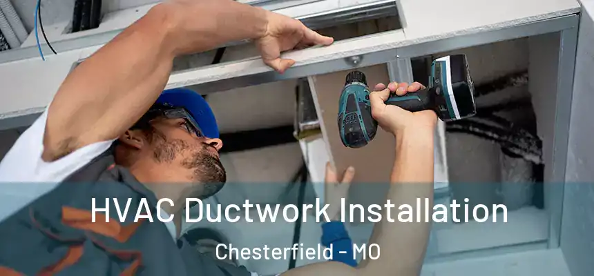  HVAC Ductwork Installation Chesterfield - MO