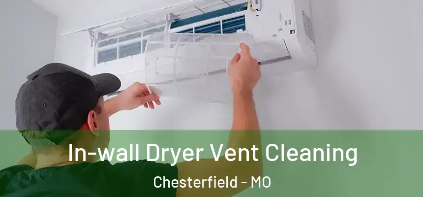 In-wall Dryer Vent Cleaning Chesterfield - MO